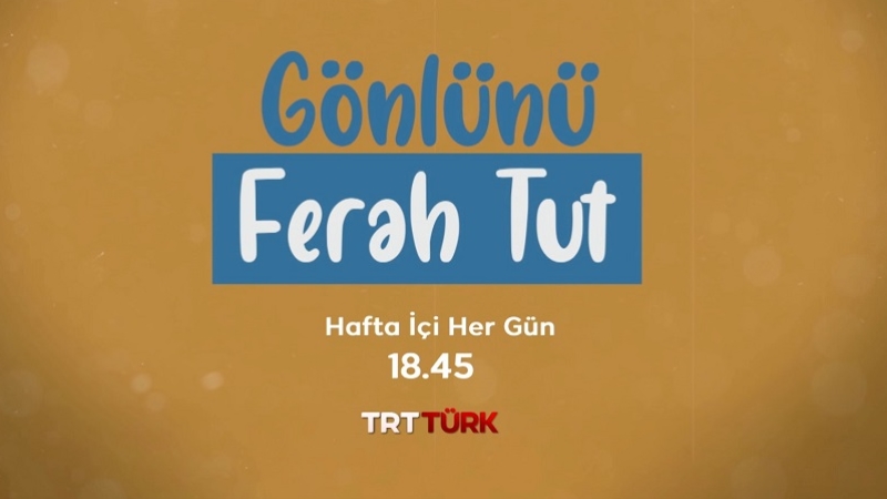 Gönlünü Ferah Tut
