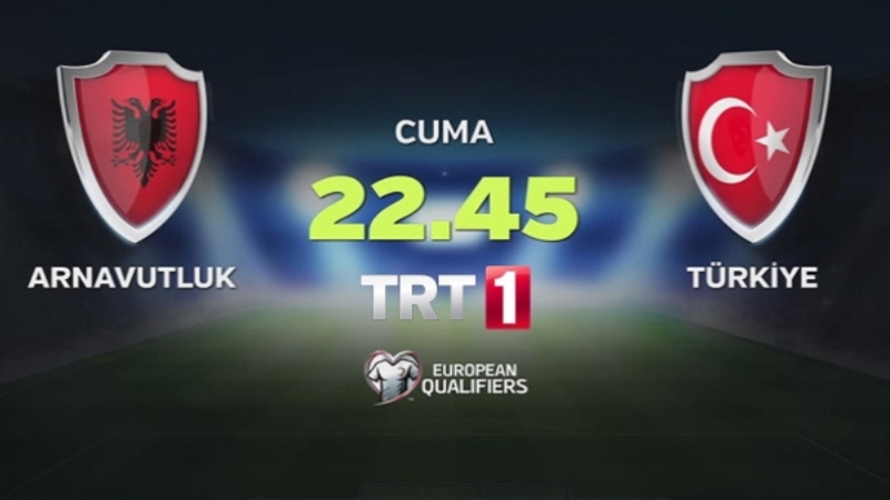 Arnavutluk - Türkiye maçı TRT 1'de
