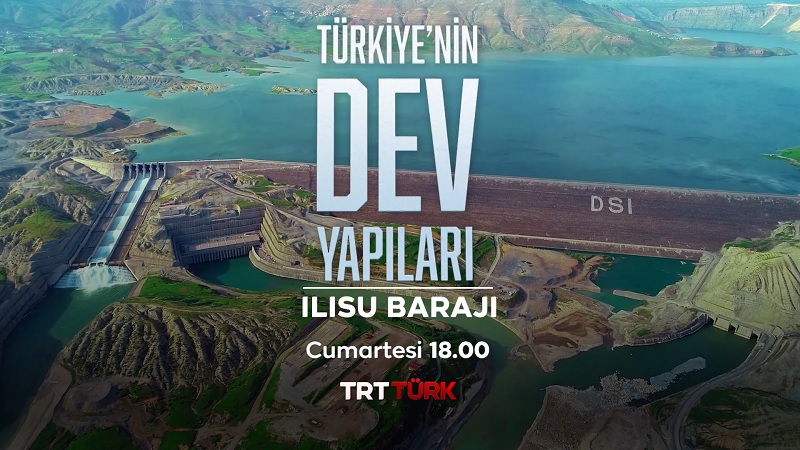 Türkiye’nin Dev Yapıları – “Ilısu Barajı”