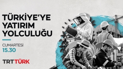 Türkiye'ye Yatırım Yolculuğu
