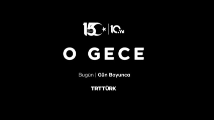 O Gece bugün