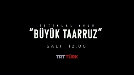 İstiklal Yolu - Büyük Taarruz