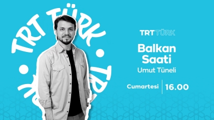 Balkan Saati - Umut Tüneli