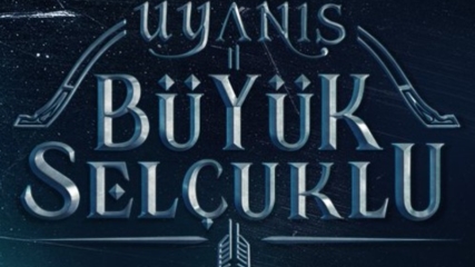 Uyanış: Büyük Selçuklu