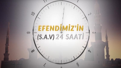 Efendimizin 24 Saati