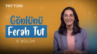 Gönlünü Ferah Tut