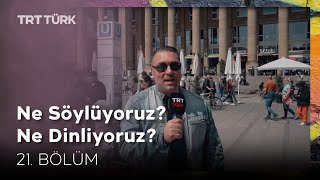 Ne Söylüyoruz Ne Dinliyoruz