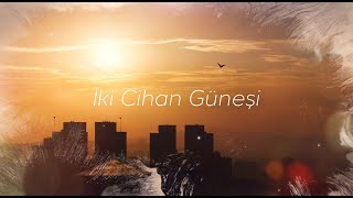 İki Cihan Güneşi