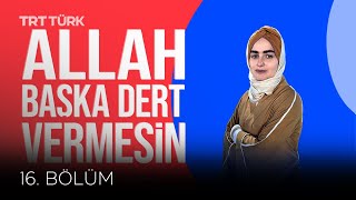 Allah Başka Dert Vermesin