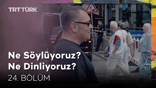 Ne Söylüyoruz Ne Dinliyoruz