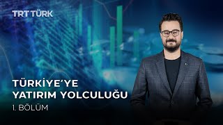 Türkiye'ye Yatırım Yolculuğu