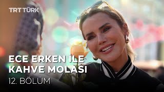 Ece Erken İle Kahve Molası