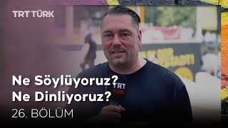 Ne Söylüyoruz Ne Dinliyoruz