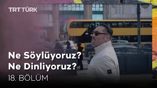 Ne Söylüyoruz Ne Dinliyoruz