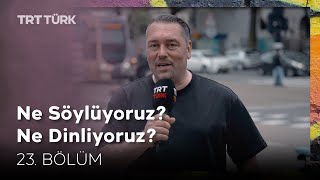 Ne Söylüyoruz Ne Dinliyoruz