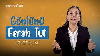 Gönlünü Ferah Tut